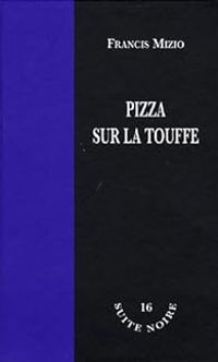 Francis Mizio - Pizza sur la touffe