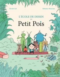 Davide Cali - L'école de dessin de Petit Pois