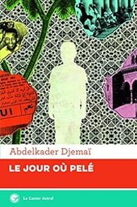 Abdelkader Djemai - Le jour où Pelé