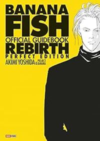 Couverture du livre Banana Fish Official Guidebook Rebirth - Akimi Yoshida