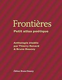 Bruno Doucey - Thierry Renard - Frontières : Petit atlas poétique