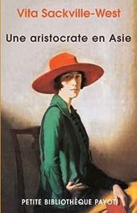 Vita Sackville West - Une aristocrate en Asie 