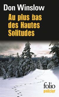 Don Winslow - Au plus bas des Hautes Solitudes