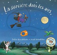 Julia Donaldson - Axel Scheffler(Illustrations) - La sorcière dans les airs