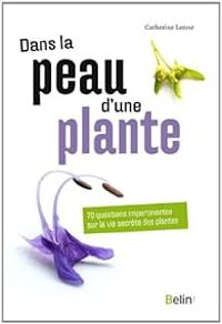 Couverture du livre Dans la peau d'une plante  - Catherine Lenne