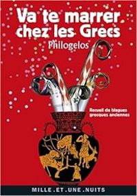 Arnaud Zucker - Va te marrer chez les Grecs (Philogelos) 