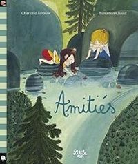 Couverture du livre Amitiés - Benjamin Chaud - Charlotte Zolotow Ii