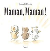 Claude K Dubois - Maman, Maman !