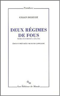 Gilles Deleuze - Deux régimes de fous