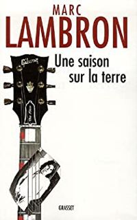 Couverture du livre Une saison sur la terre - Marc Lambron