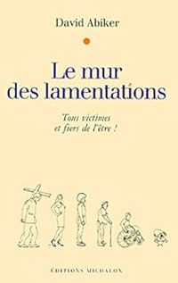 David Abiker - Le mur des lamentations 