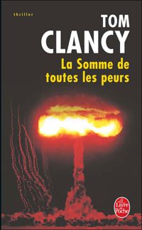 Tom Clancy - La Somme de toutes les peurs