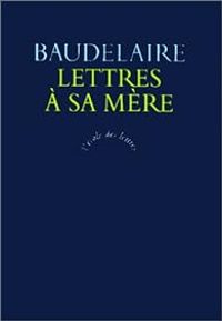 Couverture du livre Lettres à sa mère - Charles Baudelaire