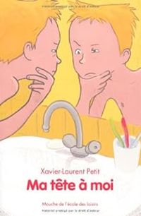 Xavier Laurent Petit - Ma tête à moi