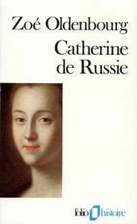 Zoe Oldenbourg - Catherine de Russie