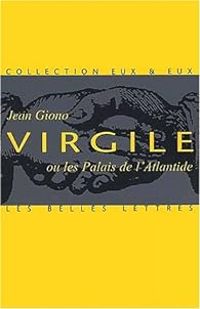 Couverture du livre Virgile ou les palais de l'Atlantide - Jean Giono