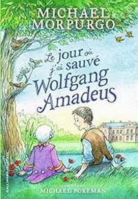 Couverture du livre Le jour où j'ai sauvé Wolfgang Amadeus - Michael Morpurgo