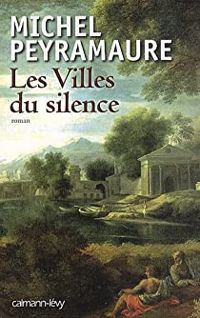 Couverture du livre Les villes du silence - Michel Peyramaure