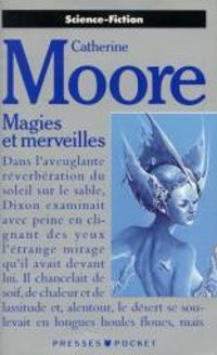 Couverture du livre Magies et merveilles  - Catherine L Moore