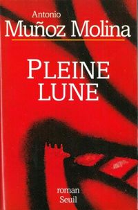 Couverture du livre Pleine lune - Antonio Munoz Molina