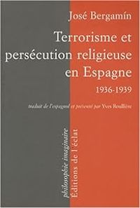 Jose Bergamin - Terrorisme et persécution religieuse en Espagne 