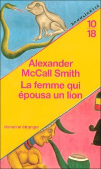 Alexander Mccall Smith - La femme qui épousa un lion