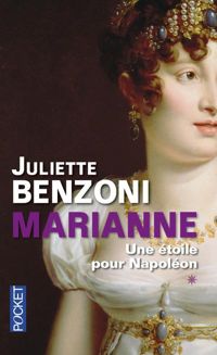 Juliette Benzoni - Marianne, une étoile pour Napoléon