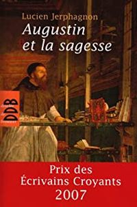 Couverture du livre Augustin et la sagesse - Lucien Jerphagnon