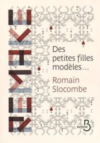 Romain Slocombe - Des petites filles modèles...