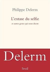 Couverture du livre L'extase du selfie - Philippe Delerm