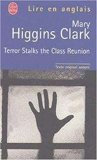 Mary Higgins Clark - Terror stalks the class reunion 