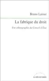 Bruno Latour - La fabrique du droit