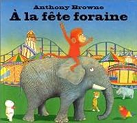 Anthony Browne - A la fête foraine