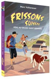 Marc Voltenauer - Frissons suisses : Péril au Grand-Saint-Bernard