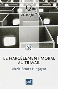 Marie France Hirigoyen - Le harcèlement moral au travail