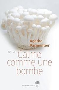 Agathe Parmentier - Calme comme une bombe