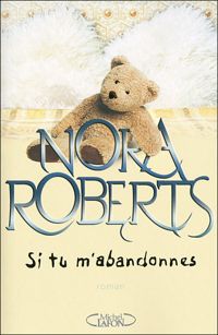 Nora Roberts - Si tu m'abandonnes