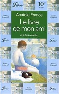 Anatole France - Livre de mon ami