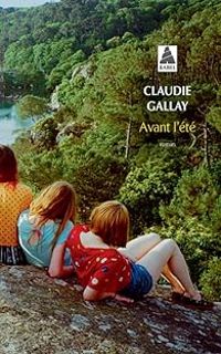 Claudie Gallay - Avant l'été