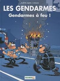 Couverture du livre Gendarmes à feu ! - Christophe Cazenove - Jenfevre  - Olivier Sulpice