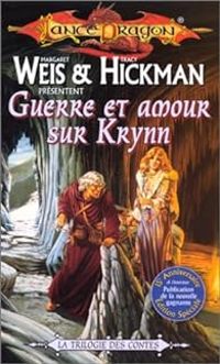 Margaret Weis - Guerre et amour sur Krynn