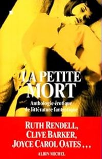 Couverture du livre La Petite Mort - Ruth Rendell - Clive Barker - Joyce Carol Oates