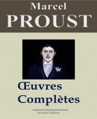 Marcel Proust - Oeuvres complètes