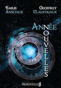 Couverture du livre Année Nouvelles - Geoffrey Claustriaux - Emilie Ansciaux