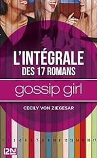 Cecily Von Ziegesar - Gossip Girl - Intégrale