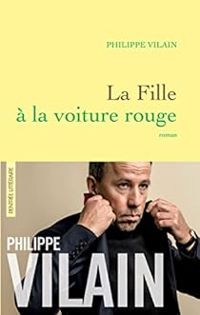 Philippe Vilain - La fille à la voiture rouge