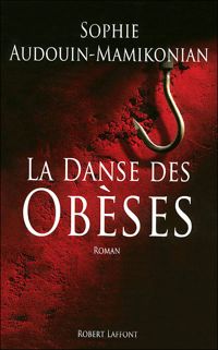 Sophie Audouin-mamikonian - La danse des obèses