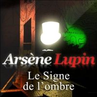 Maurice Leblanc - Arsène Lupin : Le signe de l'ombre