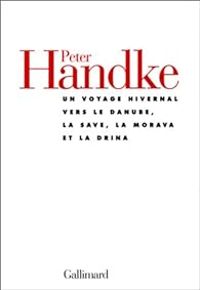 Peter Handke - Un voyage hivernal vers le Danube