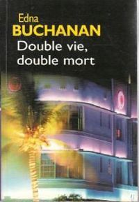 Edna Buchanan - Double vie, double mort